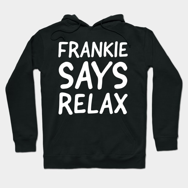 Frankie Says Relax Hoodie by evokearo